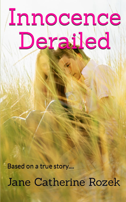 Innocence Derailed: Based on a true story.... (The Spirit Quest Series)