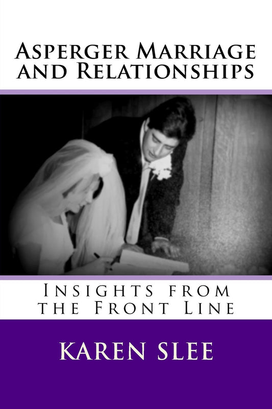 Asperger Marriage and Relationships: Insights from the Front Line - 9899