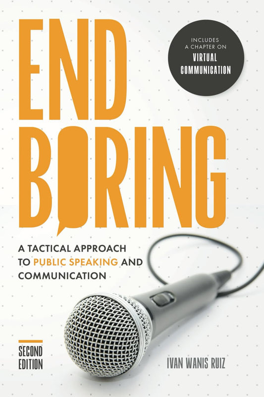 End Boring: A Tactical Approach to Public Speaking and Communication - 1642