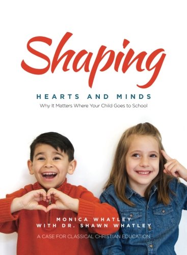 Shaping Hearts and Minds: A Case For Classical Christian Education - 3430