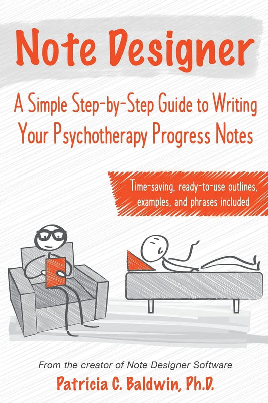 Note Designer: A Simple Step-by-Step Guide to Writing Your Psychotherapy Progress Notes - 400
