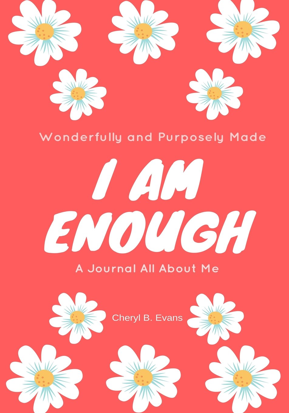 Wonderfully and Purposely Made: I Am Enough: A Journal All About Me - 4696