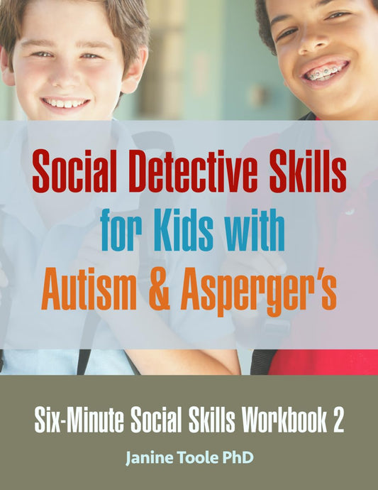 Six Minute Social Skills Workbook 2: Social Detective Skills for Kids with Autism & Asperger's - 9332