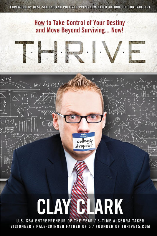 Thrive: How to Take Control of Your Destiny and Move Beyond Surviving... Now! - 9881
