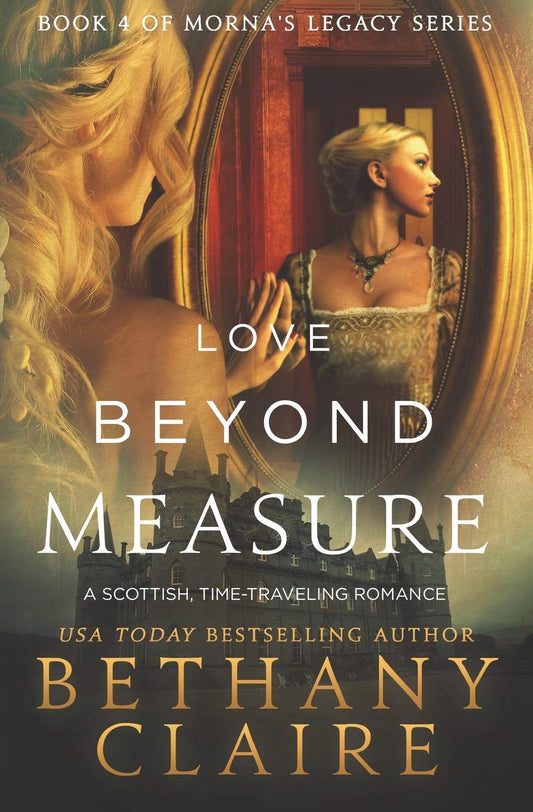 Love Beyond Measure: A Scottish, Time-Traveling Romance (Morna's Legacy Series)