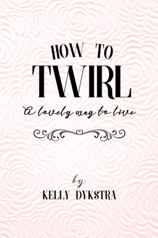 How To Twirl: A Lovely Way To Live - 6854