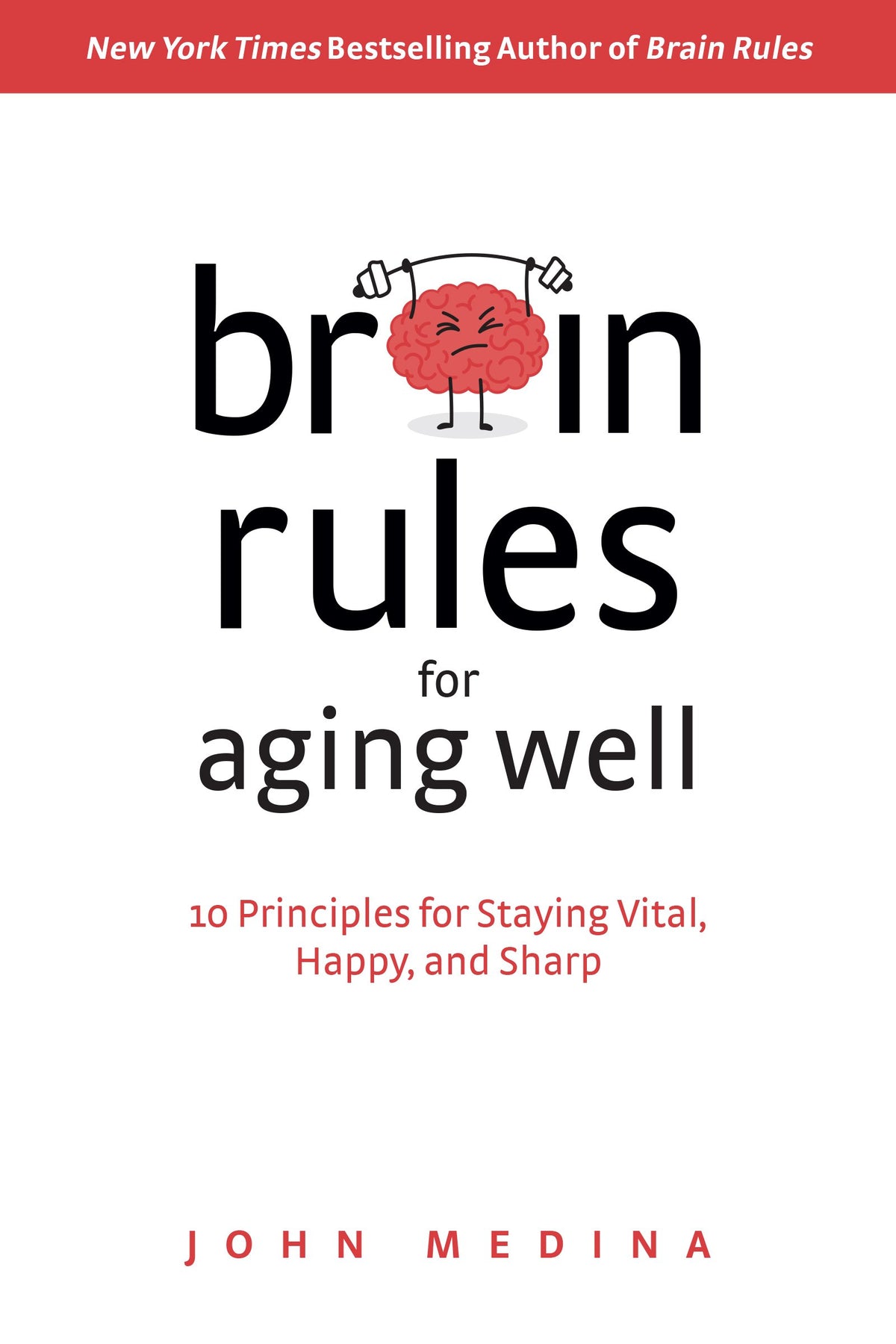 Brain Rules for Aging Well: 10 Principles for Staying Vital, Happy, and Sharp