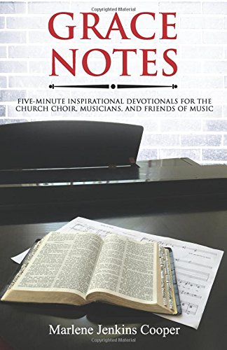 Grace Notes: Five-Minute Inspirational Devotionals for the Church Choir, Musicians and Friends of Music - 2240