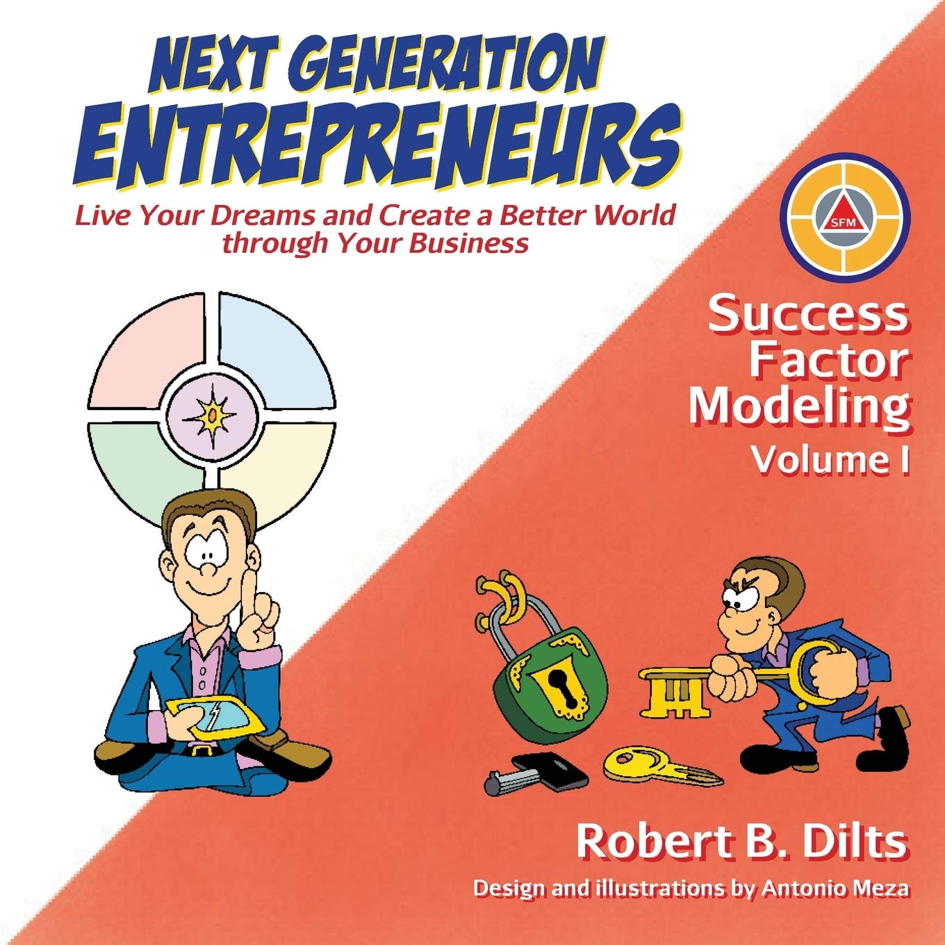 Next Generation Entrepreneurs: Live Your Dreams and Create a Better World Through Your Business (Success Factor Modeling)