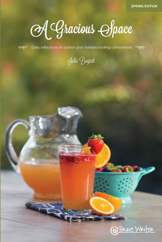 A Gracious Space: Spring: Daily reflections to sustain your homeschooling commitment - 5607