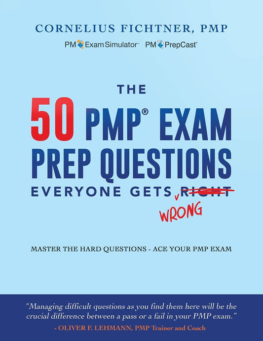 The 50 PMP Exam Prep Questions Everyone Gets Wrong: Master The Hard Questions - Ace Your PMP Exam - 2603