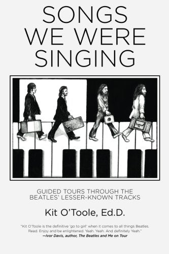 Songs We Were Singing: Guided Tours Through the Beatles' Lesser-Known Tracks - 4729