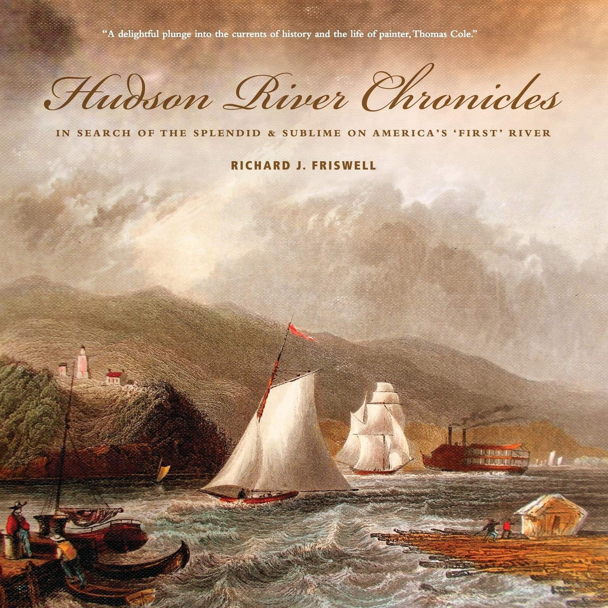 Hudson River Chronicles: In Search of the Splendid & Sublime on America's 'First' River (Lives of Famous Artists)