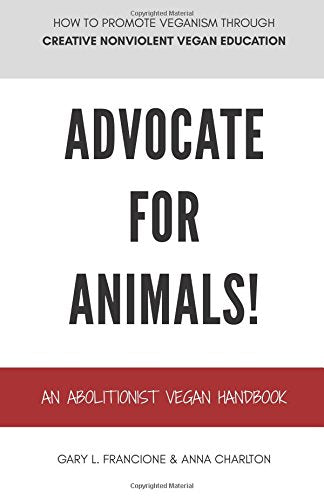 Advocate for Animals!: An Abolitionist Vegan Handbook - 1357