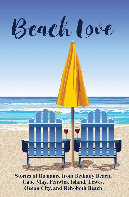 Beach Love: Stories of Romance from Bethany Beach, Cape May, Fenwick Island, Lewes, Ocean City, and Rehoboth Beach - 4319