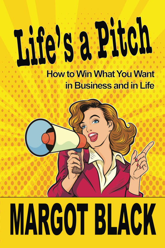 Life's a Pitch: How To Win What You Want In Business and in Life - 5400