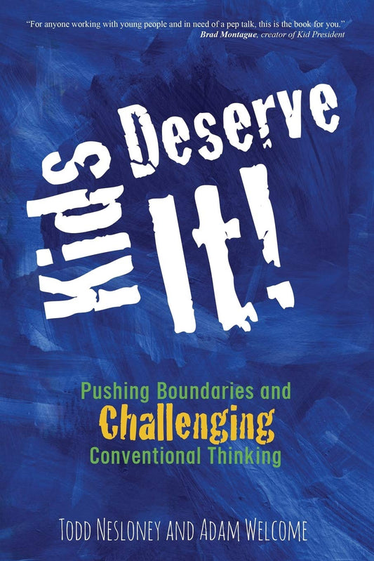 Kids Deserve It!: Pushing Boundaries and Challenging Conventional Thinking - 6264