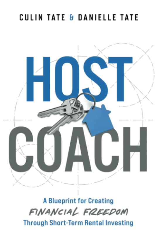 Host Coach: A Blueprint for Creating Financial Freedom Through Short-Term Rental Investing - 273