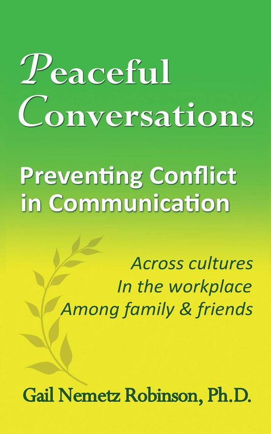 Peaceful Conversations - Preventing Conflict in Communication: Across cultures, In the workplace, Among family & friends - 5204