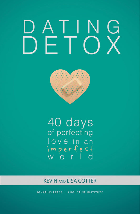 Dating Detox: 40 Days of Perfecting Love in an Imperfect World
