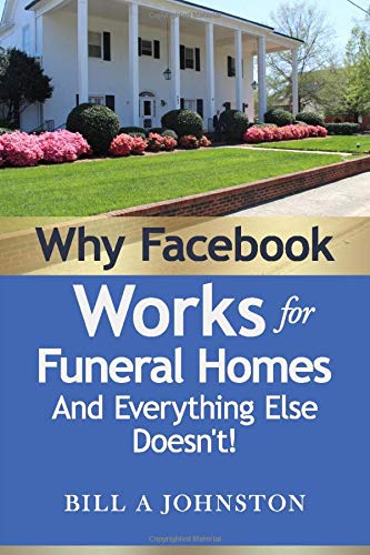 Why Facebook Works for Funeral Homes: And Everything Else Doesn’t! - 8282