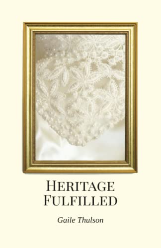 Heritage Fulfilled: The Heritage of Three Strands Not Easily Broken - 1194