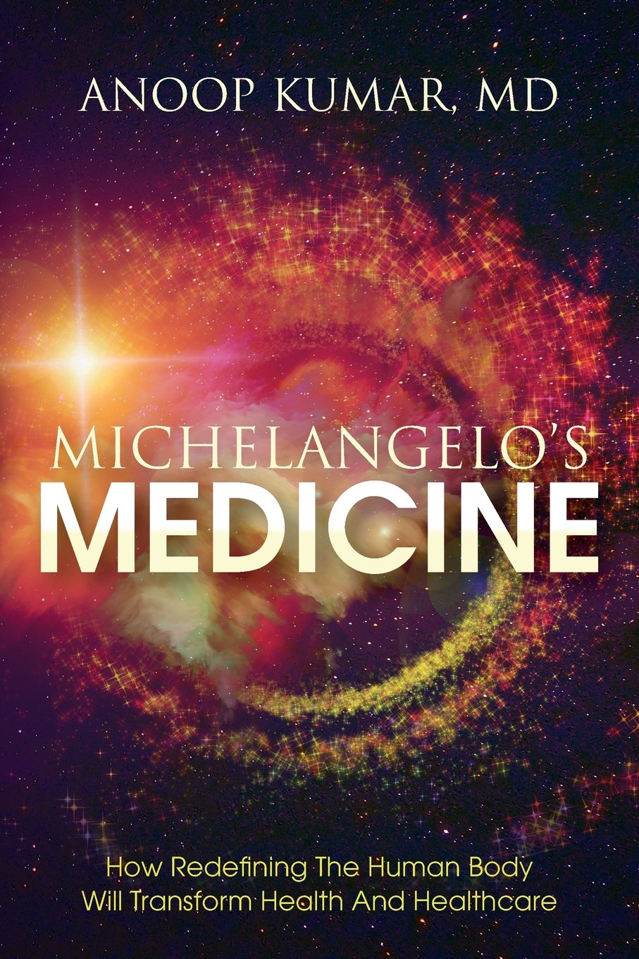 Michelangelo's Medicine: how redefining the human body will transform health and healthcare - 727