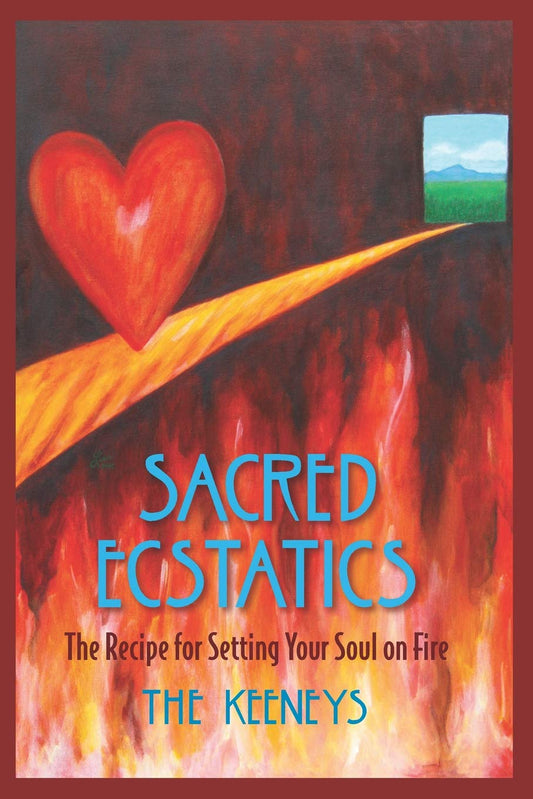 Sacred Ecstatics: The Recipe for Setting Your Soul on Fire - 4392
