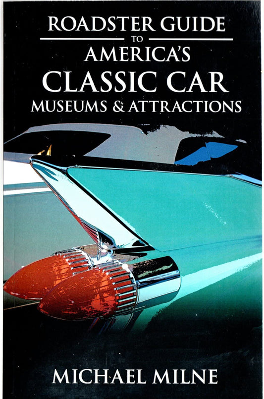 Roadster Guide to America's Classic Car Museums & Attractions