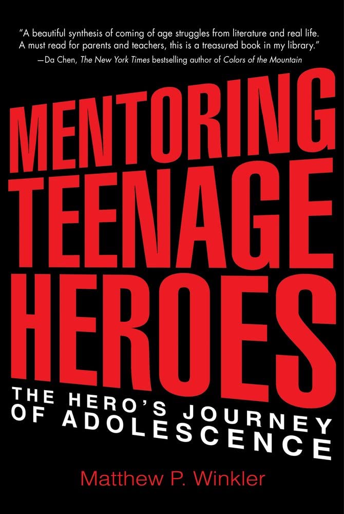 Mentoring Teenage Heroes: The Hero's Journey of Adolescence - 9371