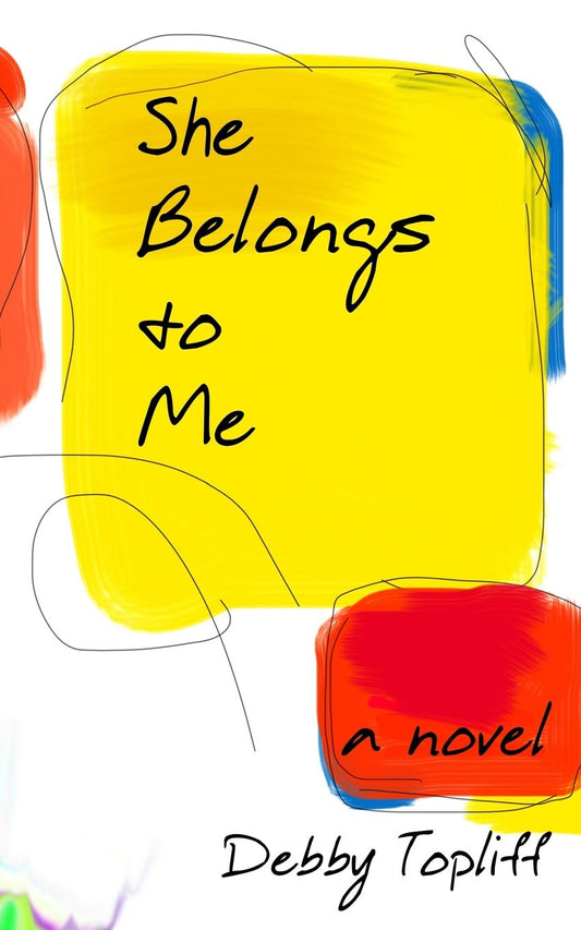 She Belongs To Me: A Novel