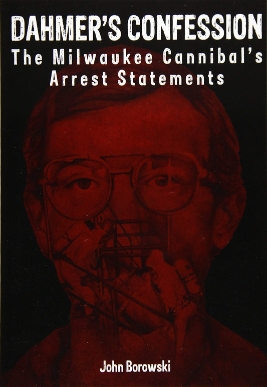 Dahmer's Confession: The Milwaukee Cannibal's Arrest Statements - 5241