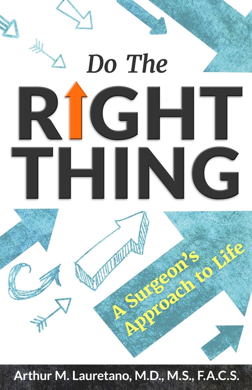 Do the Right Thing: A Surgeon's Approach to Life - 7510