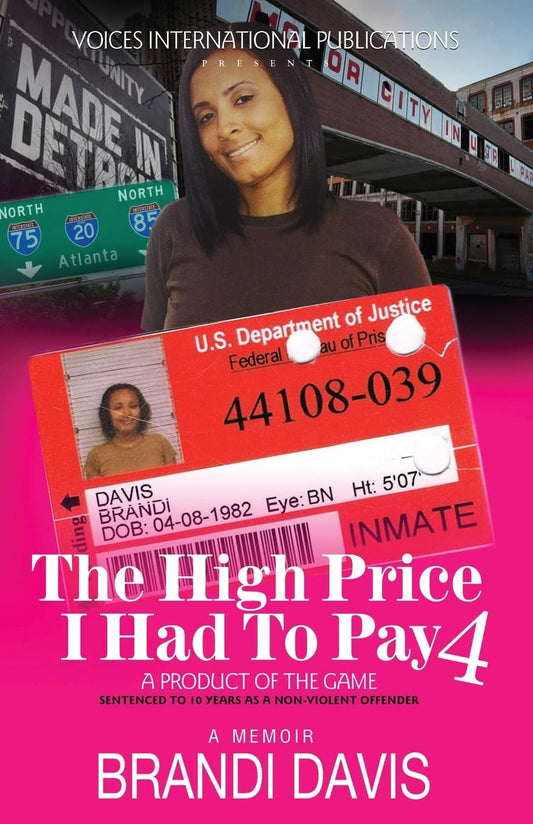 The High Price I Had To Pay 4: A Product Of The Game Sentenced To 10 Years As A Non-Violent Offender