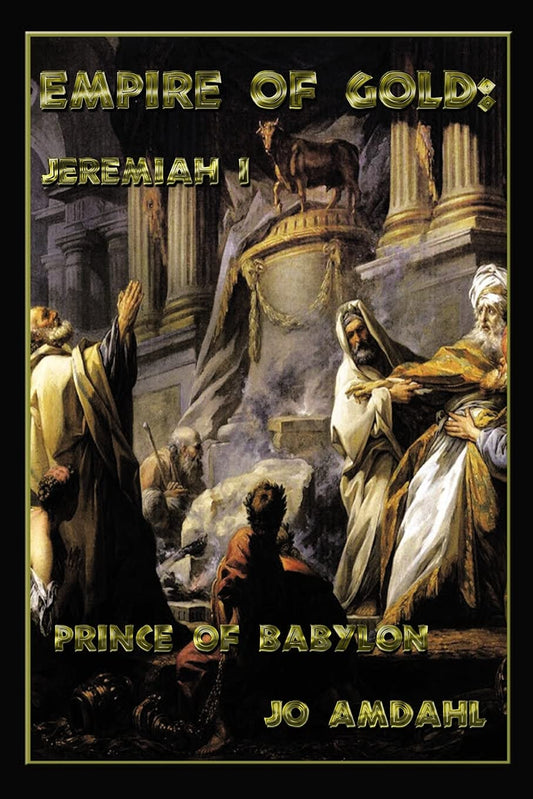 Empire of Gold: Jeremiah I: Prince of Babylon - 2341