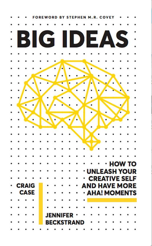 Big Ideas: How to Unleash Your Creative Self and Have More Aha! Moments
