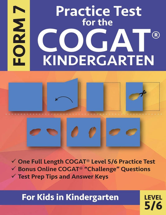 Practice Test for the COGAT Form 7 Kindergarten Level 5/6: Gifted and Talented Test Prep for Kindergarten, CogAT Kindergarten Practice Test; CogAT ... Workbook for Children in Kindergarten, GATE - 1138