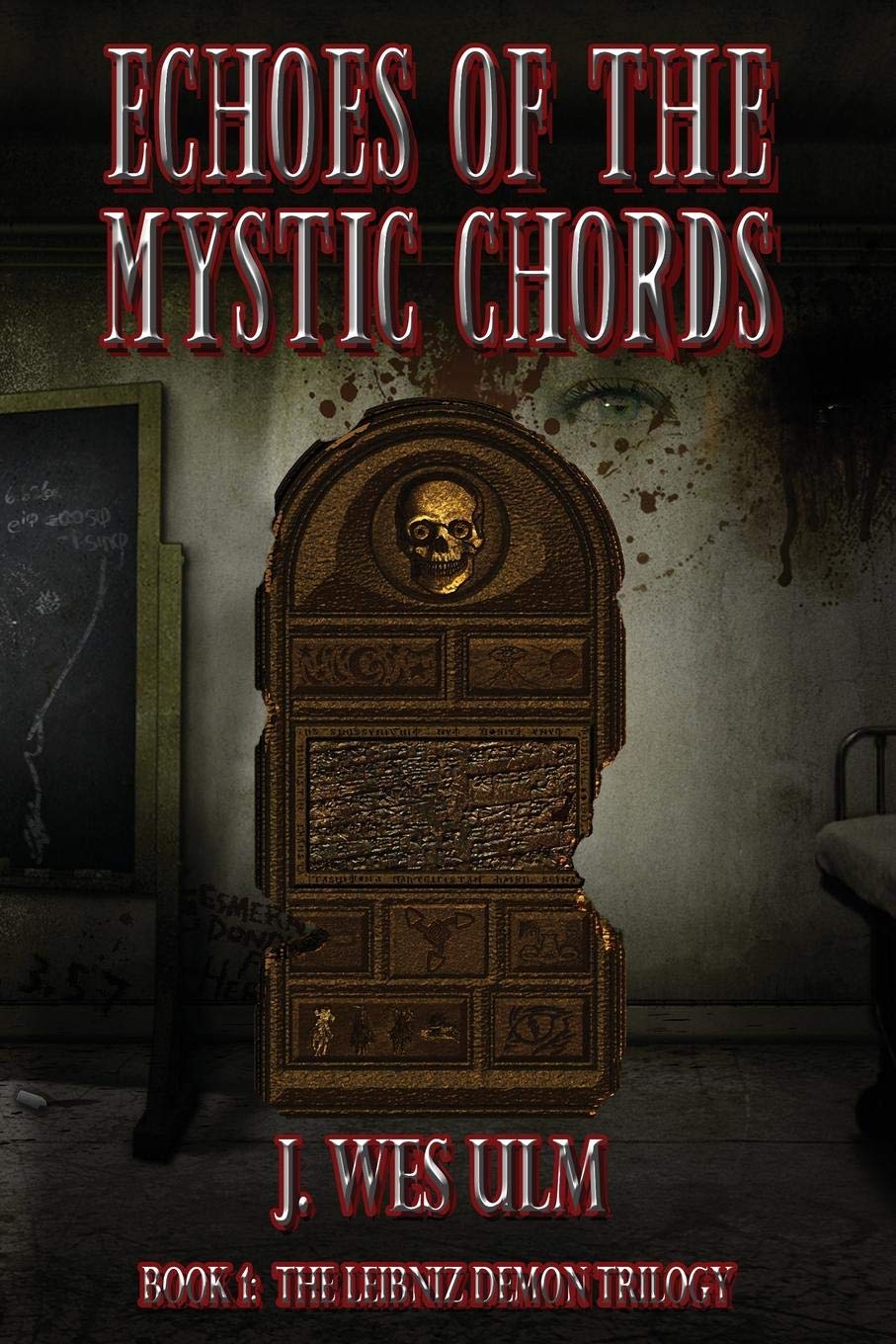 Echoes of the Mystic Chords: Book 1: The Leibniz Demon Trilogy