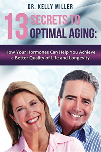 13 Secrets of Optimal Aging:: How Your Hormones Can Help You Achieve a Better Quality of Life and Longevity (Health Restoration) - 5879