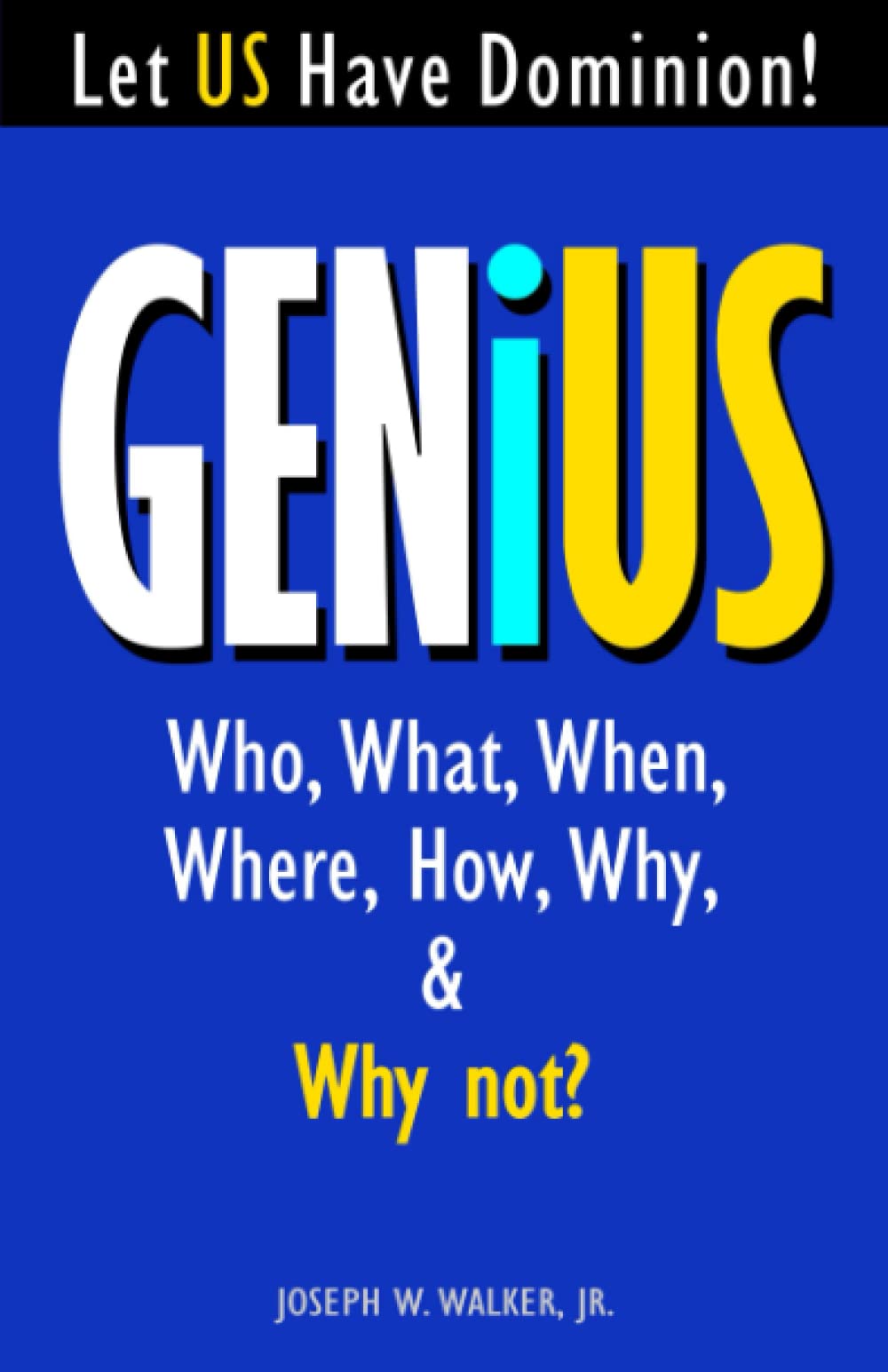 GENiUS: Who, What, When, Where, How, Why, & Why Not of Genius Phenomenon