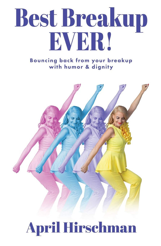 Best Breakup Ever!: Bouncing back from your breakup with humor and dignity