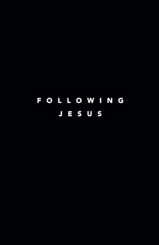 Following Jesus: 7 Essentials To Following Jesus (Following Jesus Discipleship Resources) - 8435