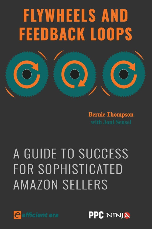 Flywheels and Feedback Loops: A Guide to Success for Amazon Private-Label Sellers - 2062