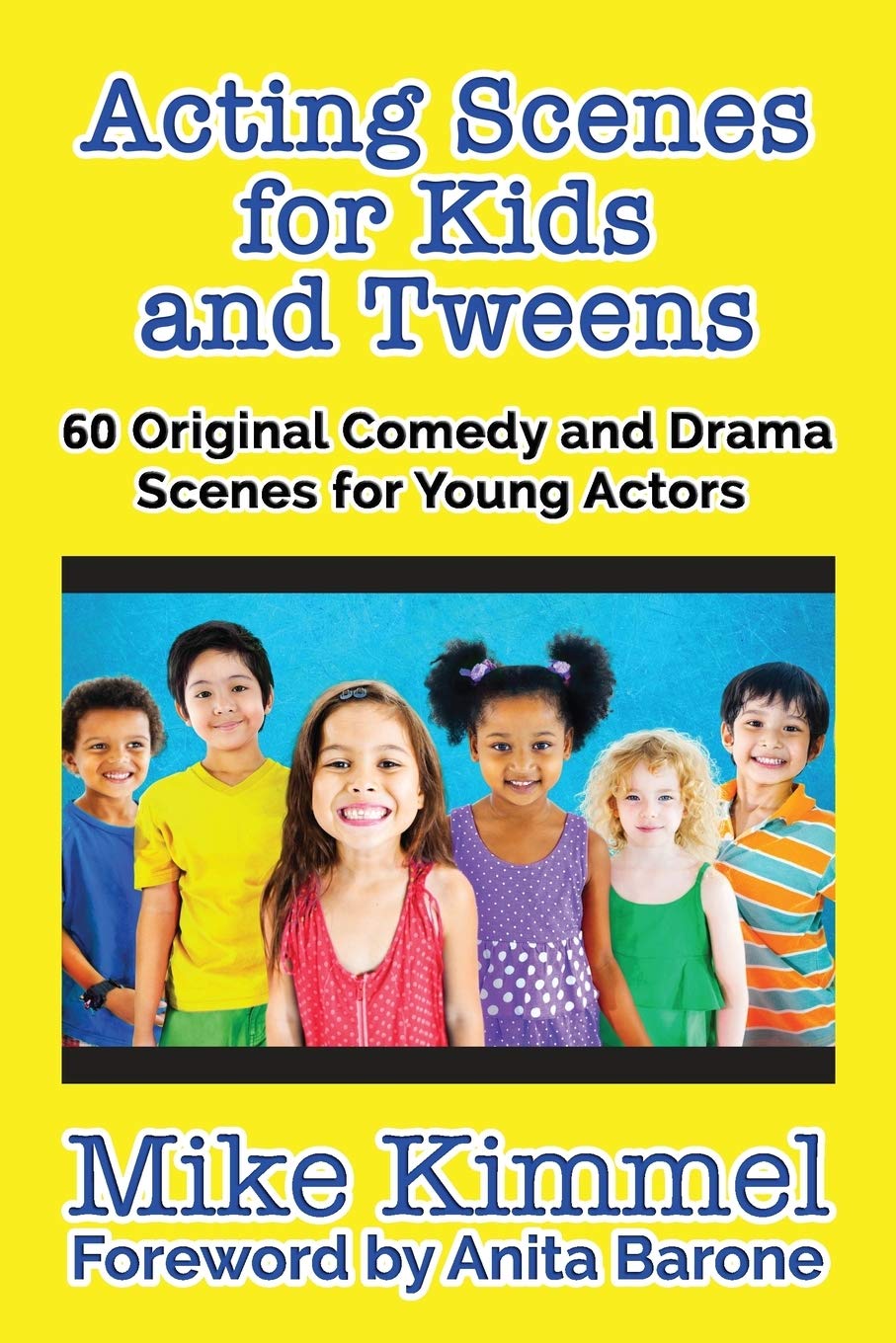 Acting Scenes for Kids and Tweens: 60 Original Comedy and Drama Scenes for Young Actors (The Young Actor Series)