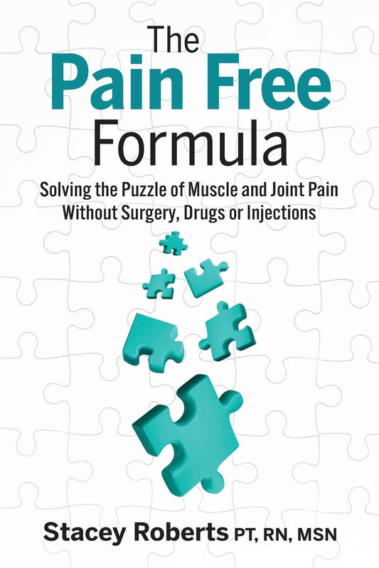 The Pain Free Formula: Solving the Puzzle of Muscle and Joint Pain Without Surgery, Drugs or Injections - 5805