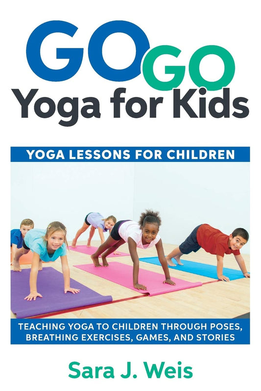 Go Go Yoga for Kids: Yoga Lessons for Children: Teaching Yoga to Children Through Poses, Breathing Exercises, Games, and Stories - 770