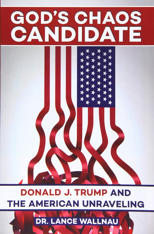 God's Chaos Candidate: Donald J. Trump and the American Unraveling - 2659