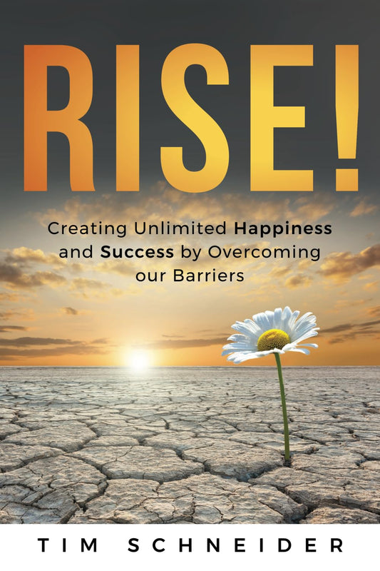 Rise!: Creating Unlimited Happiness and Success by Overcoming Our Barriers
