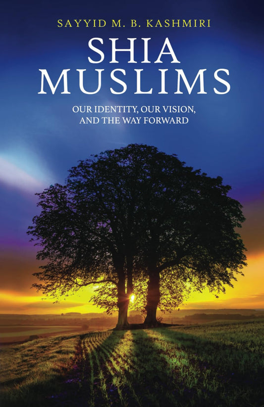 Shia Muslims: Our Identity, Our Vision, and the Way Forward
