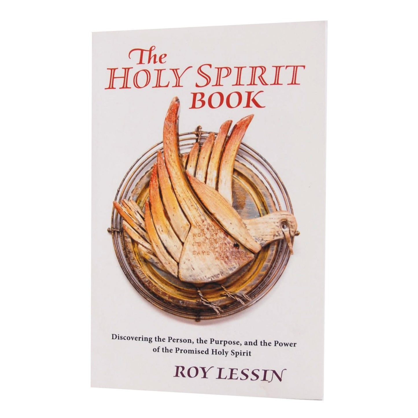 The Holy Spirit Book: Discovering the Person, the Purpose, and the Power of the Promised Holy Spirit
